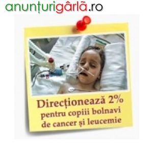 Imagine anunţ Doneaza 2% din impozitul pe venit pentru copii bolnavi de cancer si leucemie