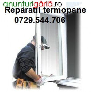 Imagine anunţ Reparatii termopane, service, reglaje ferestre si usi termopan