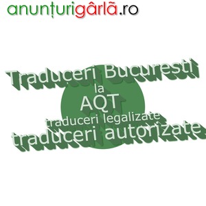 Imagine anunţ Traduceri Bucuresti cu legalizare la AQualityTranslation