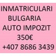 Imagine anunţ Inmatriculari Bulgaria doar 350E